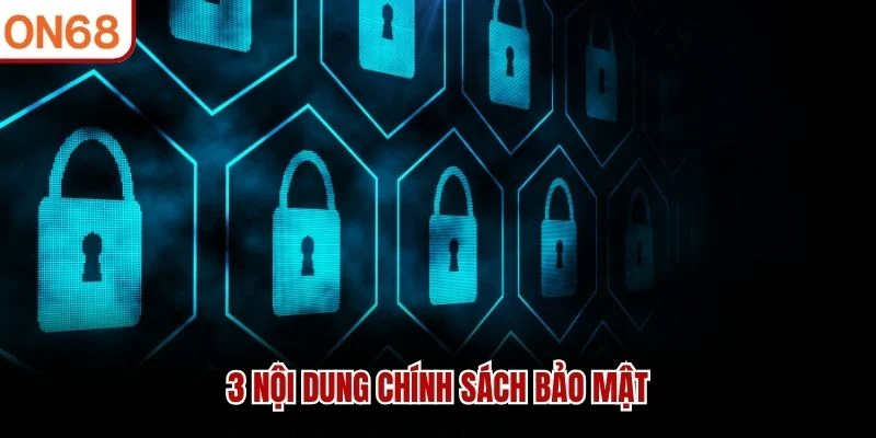 3 nội dung chính sách bảo mật