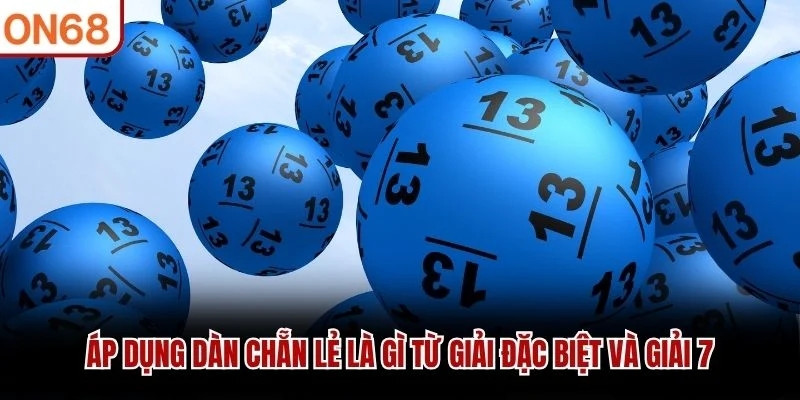 Áp dụng dàn chẵn lẻ là gì từ giải đặc biệt và giải 7
