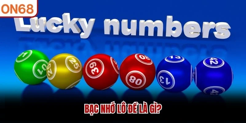Bạc nhớ lô đề là gì?