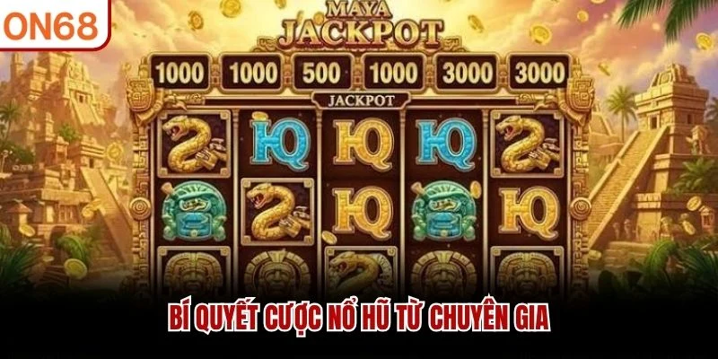 Bí quyết cược nổ hũ từ chuyên gia