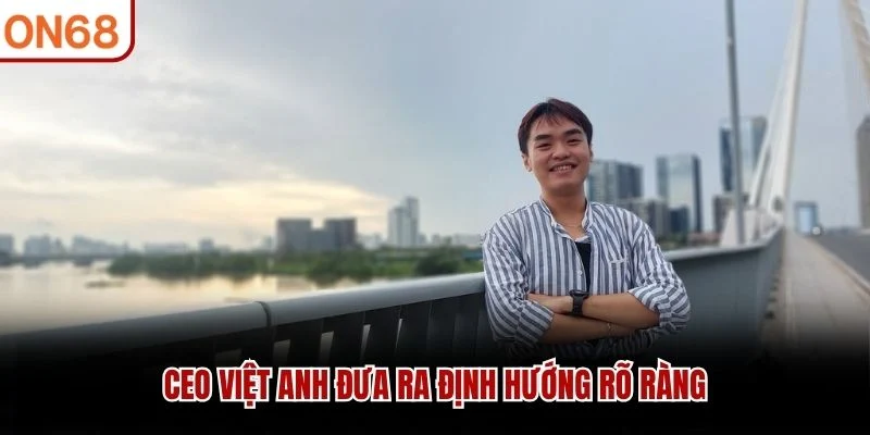 CEO Việt Anh đưa ra định hướng rõ ràng