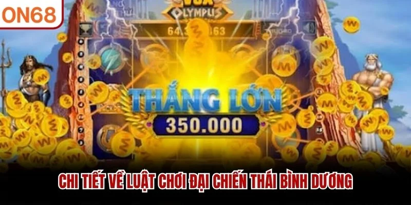 Chi tiết về luật chơi Đại Chiến Thái Bình Dương