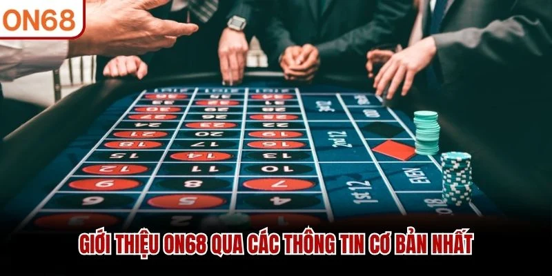 Giới thiệu ON68 qua các thông tin cơ bản nhất