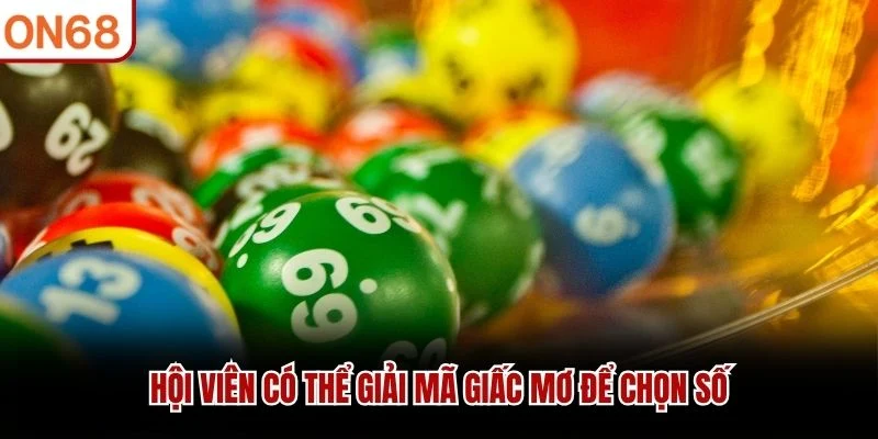 Hội viên có thể giải mã giấc mơ để chọn số