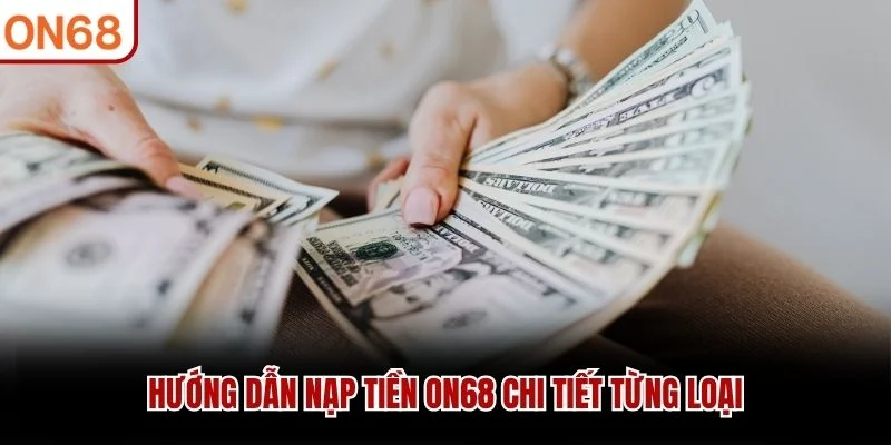 Hướng dẫn nạp tiền ON68 chi tiết từng loại