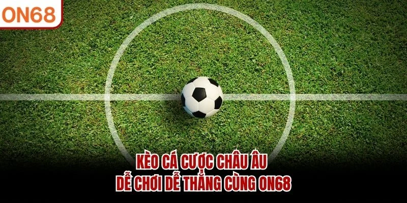 Kèo Cá Cược Châu Âu