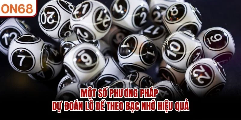Một số phương pháp dự đoán lô đề theo bạc nhớ hiệu quả