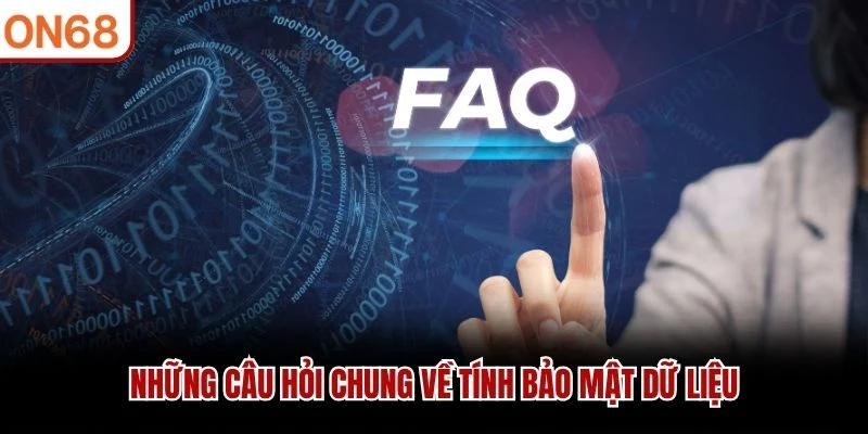 Những câu hỏi chung về tính bảo mật dữ liệu