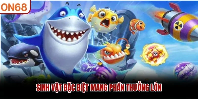 Sinh vật đặc biệt mang phần thưởng lớn