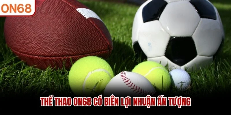 Thể thao ON68 có biên lợi nhuận ấn tượng