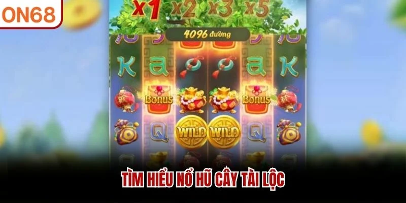 Tìm hiểu Nổ hũ Cây tài lộc