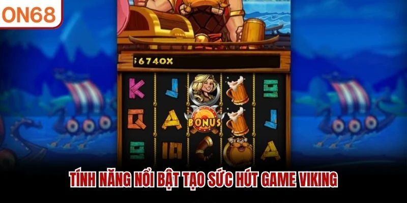 Tính năng nổi bật tạo sức hút game Viking