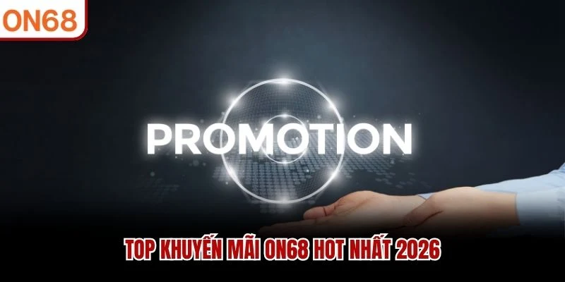 Top khuyến mãi ON68 hot nhất 2026