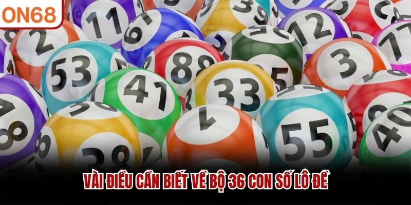 Vài điều cần biết về bộ 36 con số lô đề